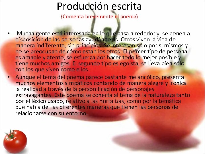 Producción escrita (Comenta brevemente el poema) Mucha gente está interesada en lo que pasa