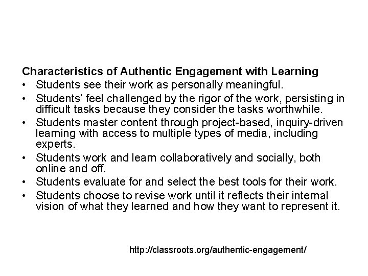 Characteristics of Authentic Engagement with Learning • Students see their work as personally meaningful. Characteristics of Authentic Engagement with Learning • Students see their work as personally meaningful.