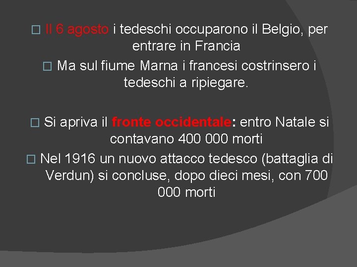 � Il 6 agosto i tedeschi occuparono il Belgio, per entrare in Francia �