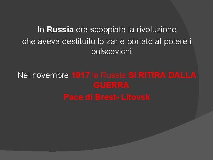 In Russia era scoppiata la rivoluzione che aveva destituito lo zar e portato al