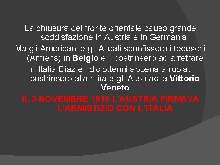 La chiusura del fronte orientale causò grande soddisfazione in Austria e in Germania, Ma