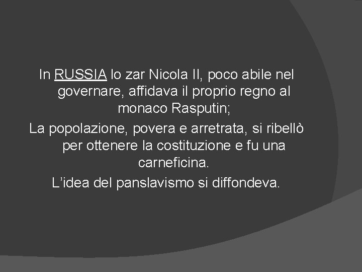 In RUSSIA lo zar Nicola II, poco abile nel governare, affidava il proprio regno