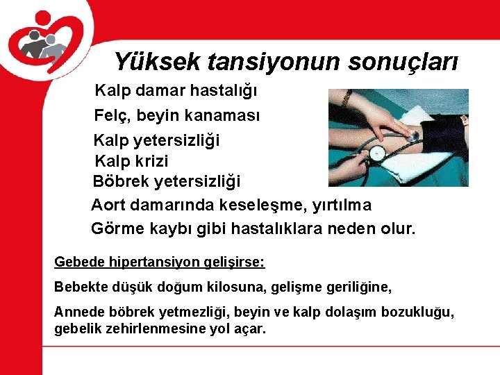 Yüksek tansiyonun sonuçları Kalp damar hastalığı Felç, beyin kanaması Kalp yetersizliği Kalp krizi Böbrek