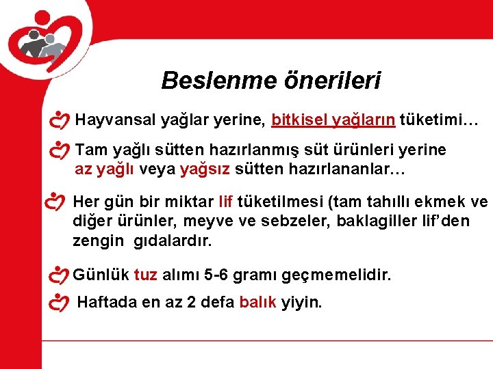 Beslenme önerileri Hayvansal yağlar yerine, bitkisel yağların tüketimi… Tam yağlı sütten hazırlanmış süt ürünleri