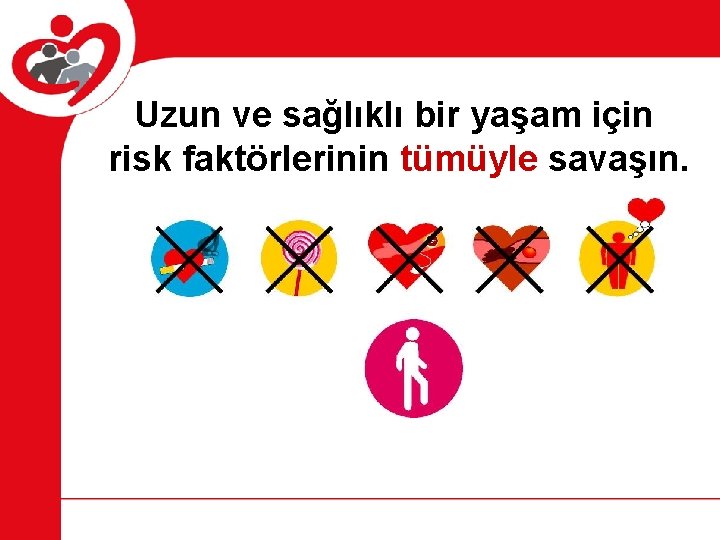 Uzun ve sağlıklı bir yaşam için risk faktörlerinin tümüyle savaşın. Uzun ve sağlıklı bir yaşam için risk faktörlerinin tümüyle savaşın.