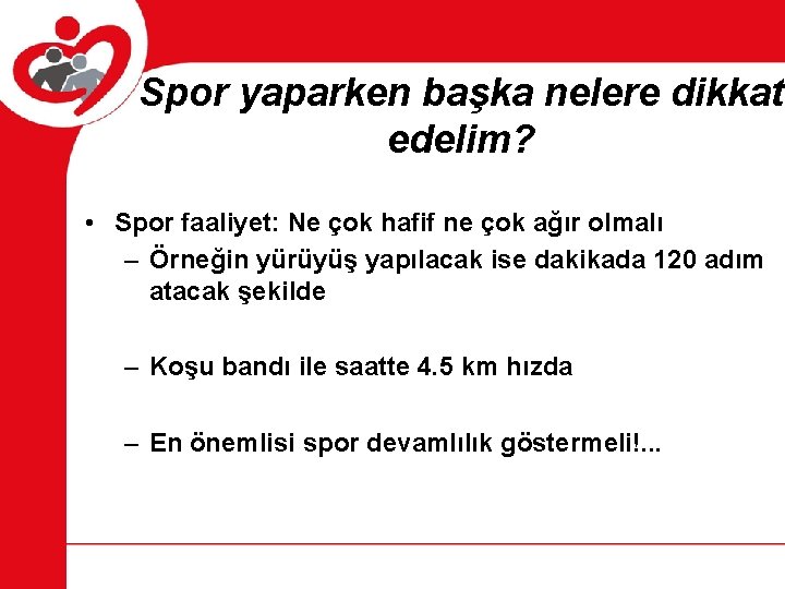 Spor yaparken başka nelere dikkat edelim? • Spor faaliyet: Ne çok hafif ne çok