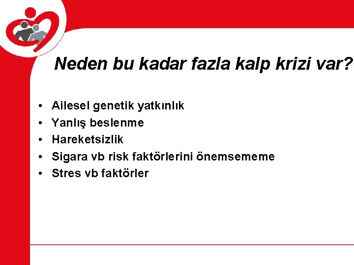 Neden bu kadar fazla kalp krizi var? • • • Ailesel genetik yatkınlık Yanlış