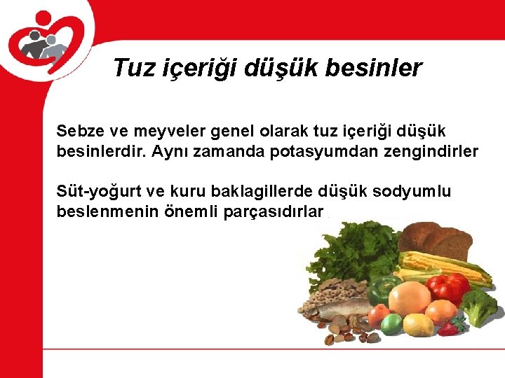 Tuz içeriği düşük besinler Sebze ve meyveler genel olarak tuz içeriği düşük besinlerdir. Aynı