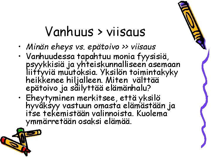 Vanhuus > viisaus • Minän eheys vs. epätoivo >> viisaus • Vanhuudessa tapahtuu monia