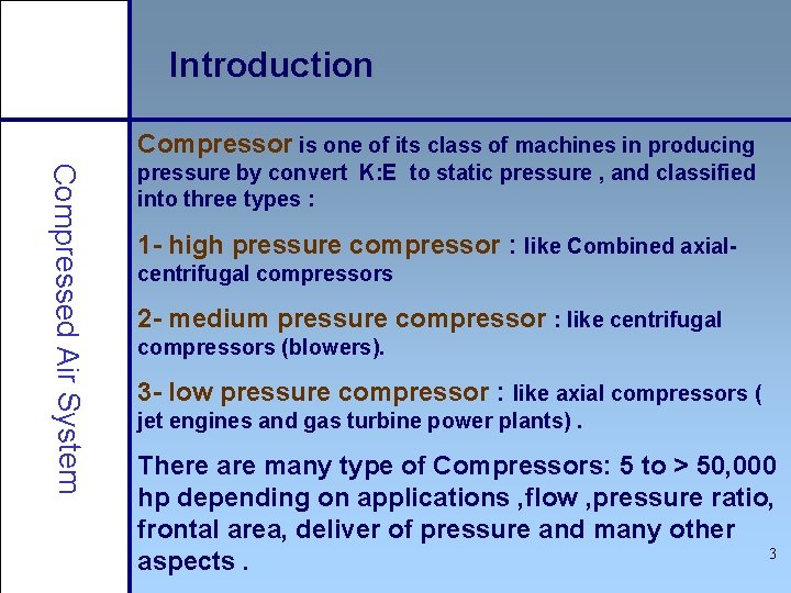 Introduction Compressor is one of its class of machines in producing Compressed Air System