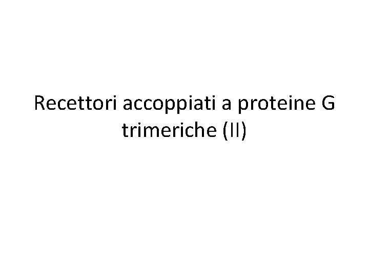 Recettori accoppiati a proteine G trimeriche (II) 