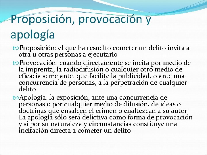 Proposición, provocación y apología Proposición: el que ha resuelto cometer un delito invita a