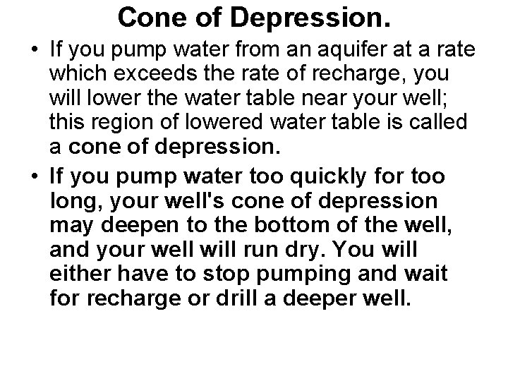Cone of Depression. • If you pump water from an aquifer at a rate