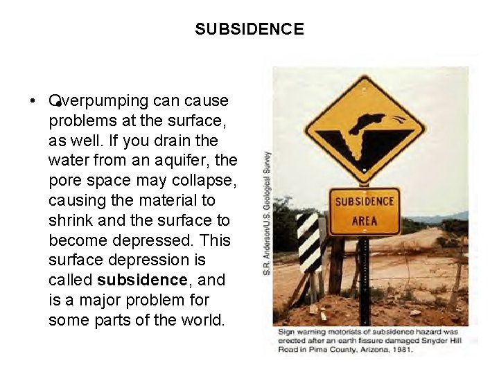 SUBSIDENCE • Overpumping can cause • problems at the surface, as well. If you