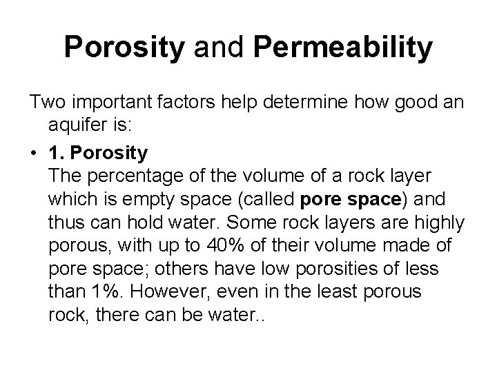 Porosity and Permeability Two important factors help determine how good an aquifer is: •