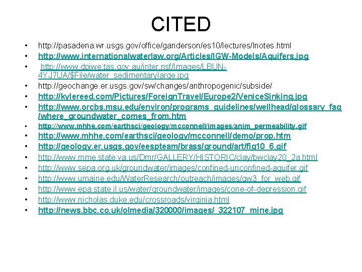 CITED • • • http: //pasadena. wr. usgs. gov/office/ganderson/es 10/lectures/lnotes. html http: //www. internationalwaterlaw.