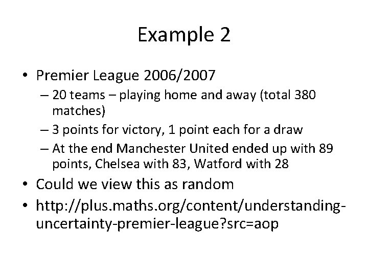 Example 2 • Premier League 2006/2007 – 20 teams – playing home and away