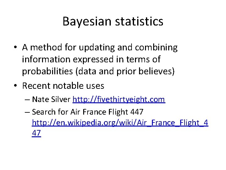 Bayesian statistics • A method for updating and combining information expressed in terms of
