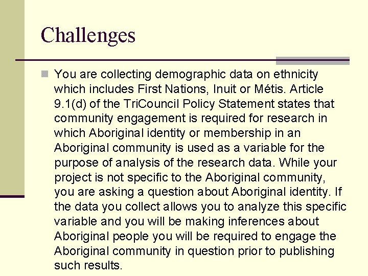 Challenges n You are collecting demographic data on ethnicity which includes First Nations, Inuit