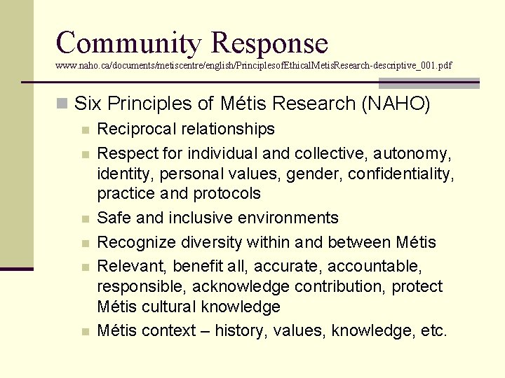 Community Response www. naho. ca/documents/metiscentre/english/Principlesof. Ethical. Metis. Research-descriptive_001. pdf n Six Principles of Métis