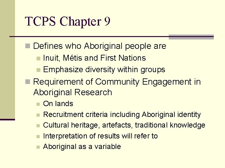 TCPS Chapter 9 n Defines who Aboriginal people are n Inuit, Métis and First