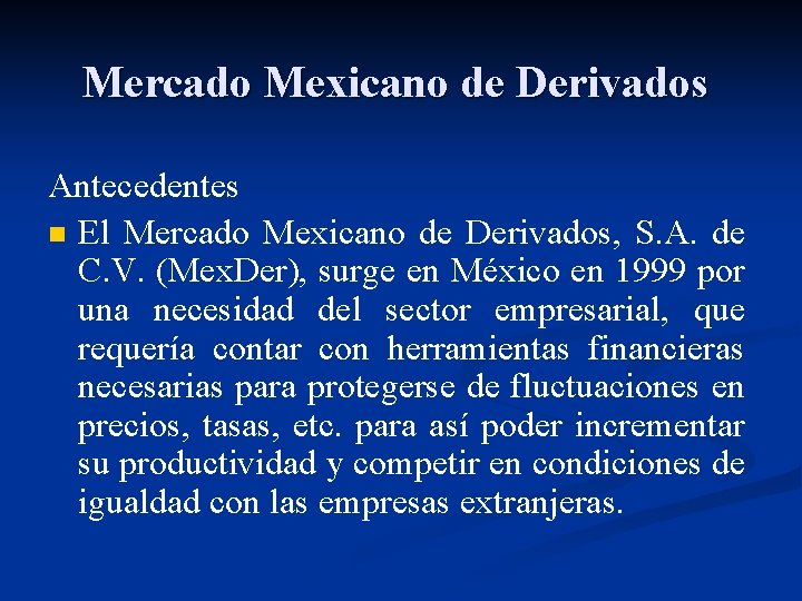 Mercado Mexicano de Derivados Antecedentes n El Mercado Mexicano de Derivados, S. A. de