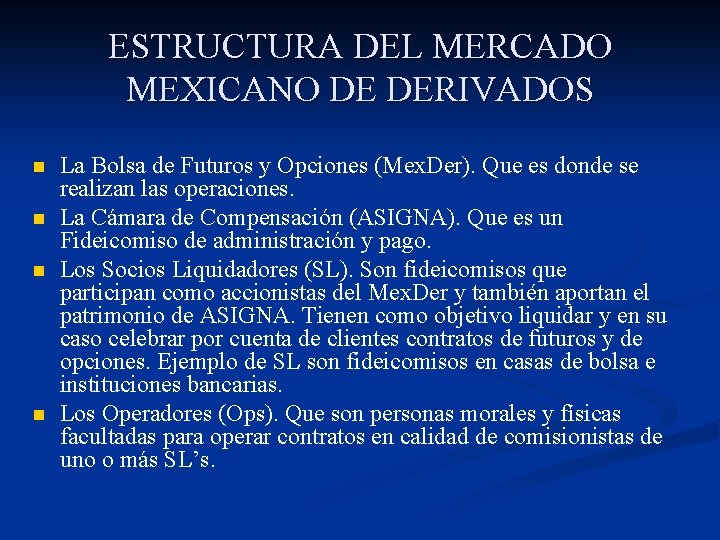 ESTRUCTURA DEL MERCADO MEXICANO DE DERIVADOS n n La Bolsa de Futuros y Opciones