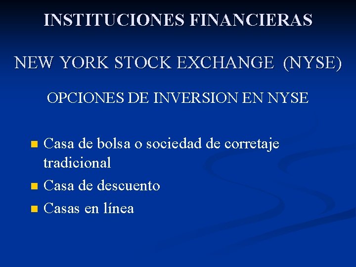 INSTITUCIONES FINANCIERAS NEW YORK STOCK EXCHANGE (NYSE) OPCIONES DE INVERSION EN NYSE n n