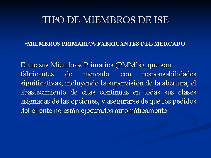 TIPO DE MIEMBROS DE ISE • MIEMBROS PRIMARIOS FABRICANTES DEL MERCADO Entre sus Miembros