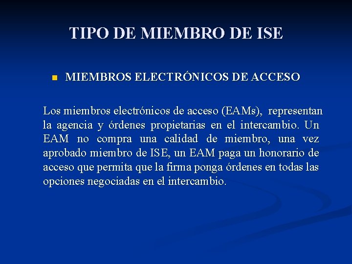 TIPO DE MIEMBRO DE ISE n MIEMBROS ELECTRÓNICOS DE ACCESO Los miembros electrónicos de