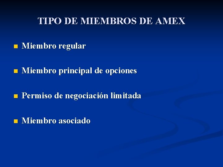 TIPO DE MIEMBROS DE AMEX n Miembro regular n Miembro principal de opciones n