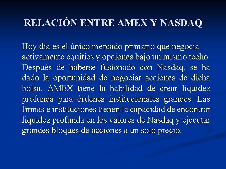 RELACIÓN ENTRE AMEX Y NASDAQ Hoy día es el único mercado primario que negocia