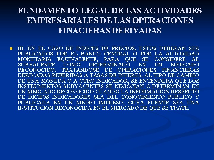 FUNDAMENTO LEGAL DE LAS ACTIVIDADES EMPRESARIALES DE LAS OPERACIONES FINACIERAS DERIVADAS n III. EN