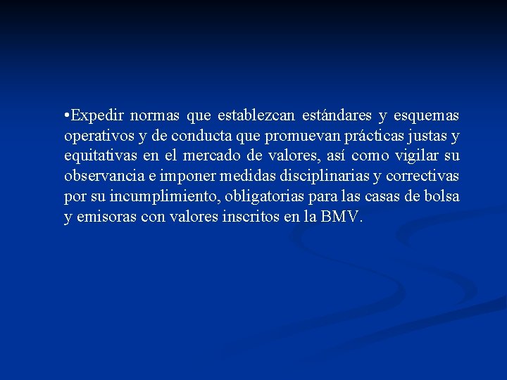  • Expedir normas que establezcan estándares y esquemas operativos y de conducta que