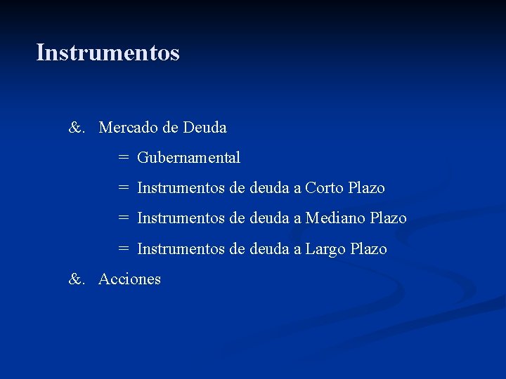 Instrumentos &. Mercado de Deuda = Gubernamental = Instrumentos de deuda a Corto Plazo