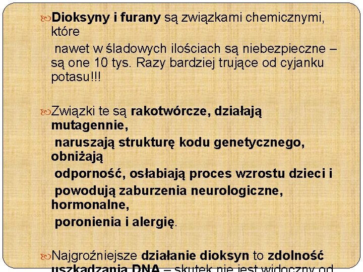  Dioksyny i furany są związkami chemicznymi, które nawet w śladowych ilościach są niebezpieczne