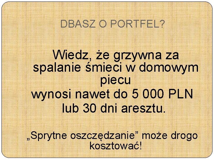 DBASZ O PORTFEL? Wiedz, że grzywna za spalanie śmieci w domowym piecu wynosi nawet