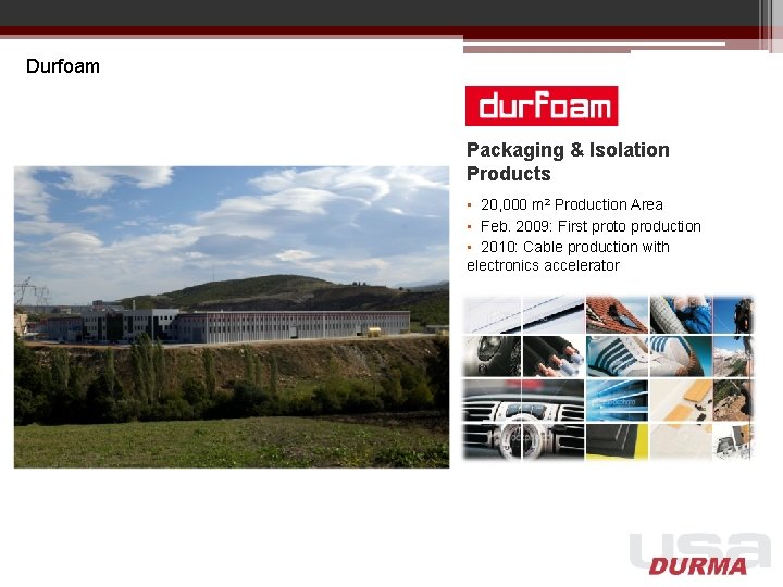 Durfoam Packaging & Isolation Products • 20, 000 m 2 Production Area • Feb.