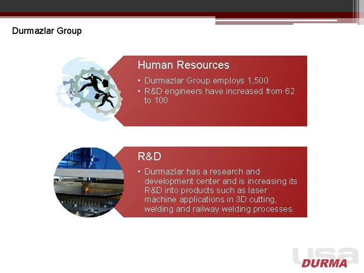 Durmazlar Group Human Resources • Durmazlar Group employs 1, 500 • R&D engineers have