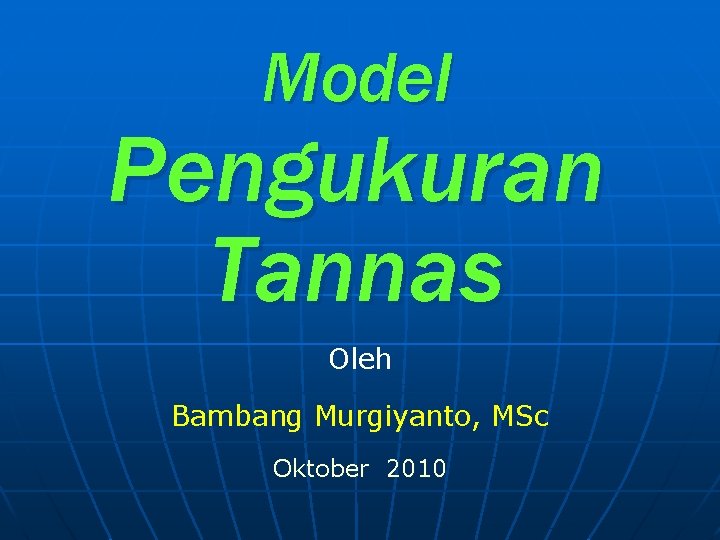 Model Pengukuran Tannas Oleh Bambang Murgiyanto, MSc Oktober 2010 