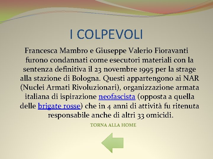 I COLPEVOLI Francesca Mambro e Giuseppe Valerio Fioravanti furono condannati come esecutori materiali con