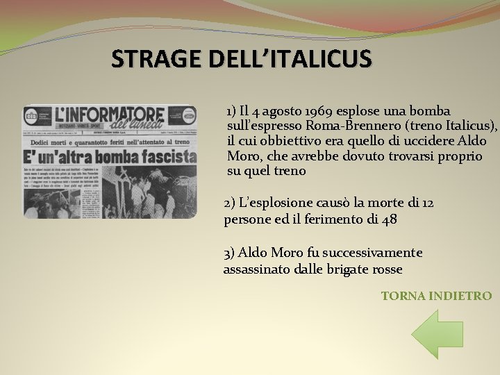 STRAGE DELL’ITALICUS 1) Il 4 agosto 1969 esplose una bomba sull’espresso Roma-Brennero (treno Italicus),