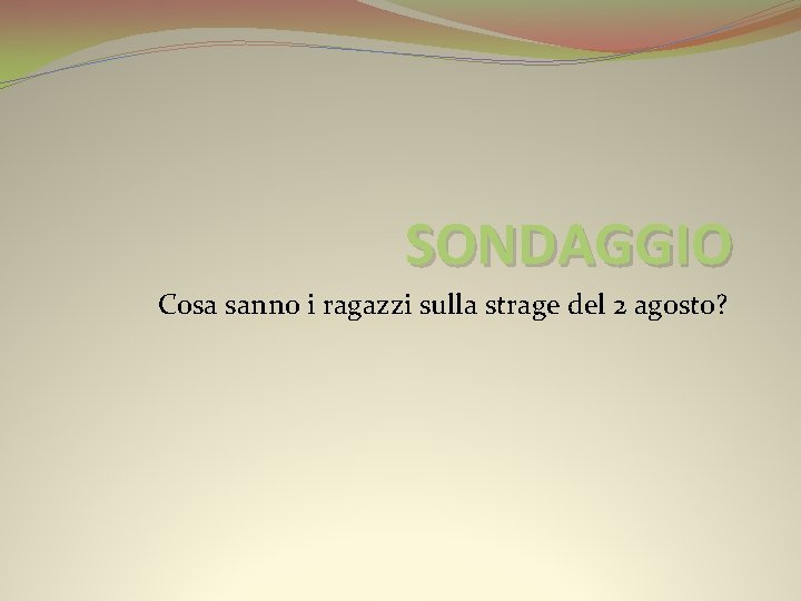 SONDAGGIO Cosa sanno i ragazzi sulla strage del 2 agosto? 