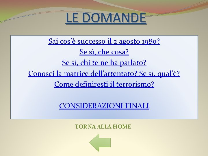 LE DOMANDE Sai cos’è successo il 2 agosto 1980? Se sì, che cosa? Se