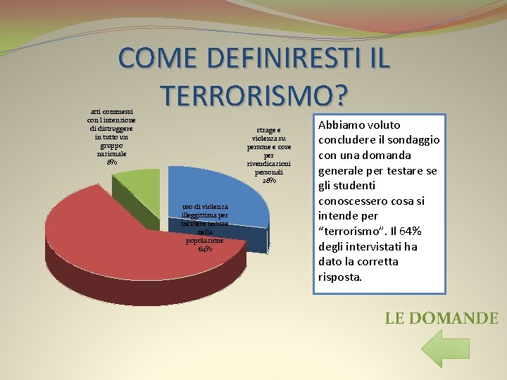 COME DEFINIRESTI IL TERRORISMO? atti commessi con l'intenzione di distruggere in tutto un gruppo