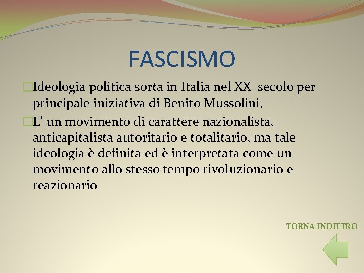 FASCISMO �Ideologia politica sorta in Italia nel XX secolo per principale iniziativa di Benito