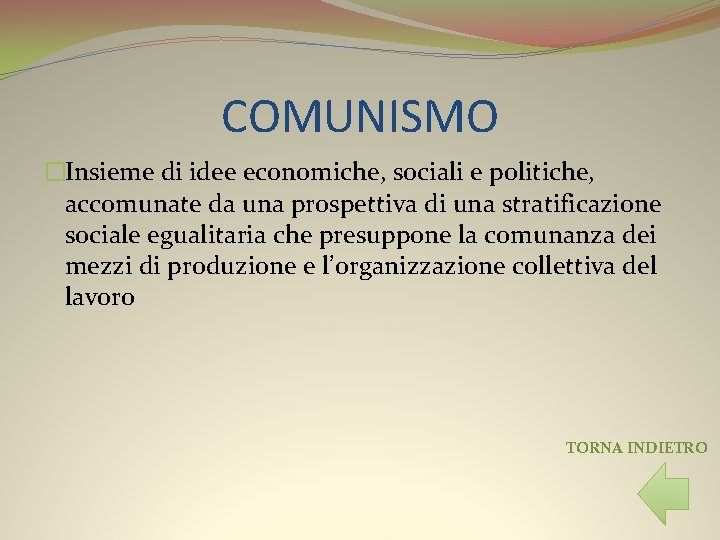 COMUNISMO �Insieme di idee economiche, sociali e politiche, accomunate da una prospettiva di una