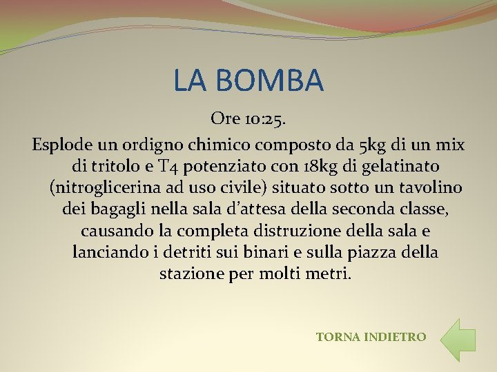 LA BOMBA Ore 10: 25. Esplode un ordigno chimico composto da 5 kg di