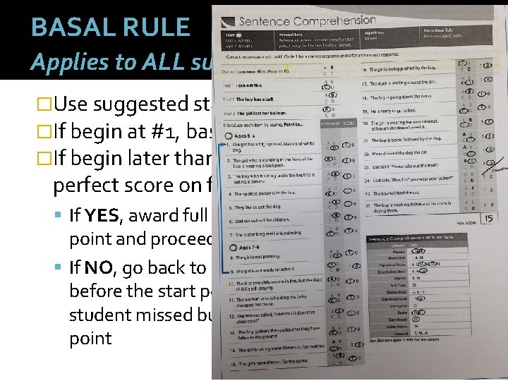 BASAL RULE Applies to ALL subtests: �Use suggested starting points �If begin at #1,