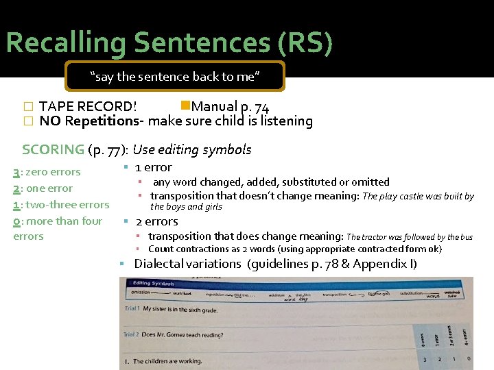 Recalling Sentences (RS) “say the sentence back to me” � � TAPE RECORD! Manual